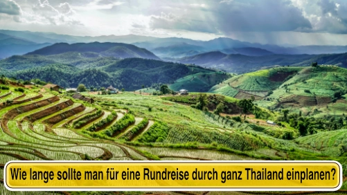 Thailand Rundreise! Wie lange sollte man einplanen?